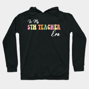 Retro Groovy In My 5th teacher Era Back To School Hoodie